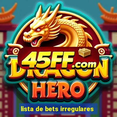 lista de bets irregulares